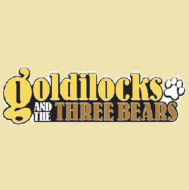 GOLDILOCKS & THE THREE BEARS