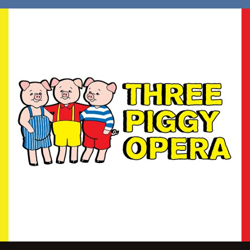 THREE PIGGY OPERA 2024